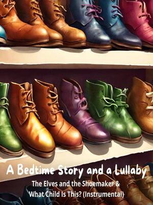 cover image of The Elves and the Shoemaker / What Child Is This?
